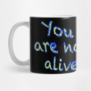 You are not alive Mug